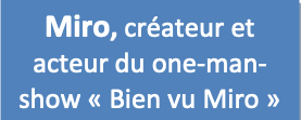 Agence conférencier RSE Miro, créateur et acteur du one-man-show «Bien vu Miro