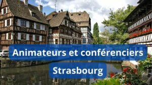 Animateurs et conférenciers Strasbourg